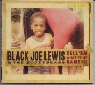 2009 - Black Joe Lewis & The Honeybears - Tell ‘Em What Your Name Is - Reviews - Chronique d'un combo explosif