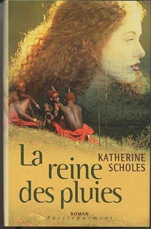 La reine des pluies - Katherine Scholes