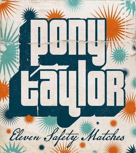 PONY TAYLOR ::: Eleven safety matches