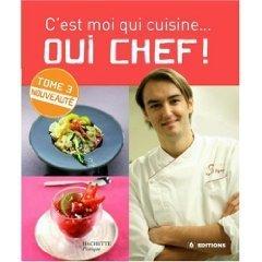 Coup de coeur livre de cuisine: C'est Moi qui Cuisine, Oui Chef tome 3 - Cyril Lignac