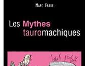 Mythes Tauromachiques Marc Fabre