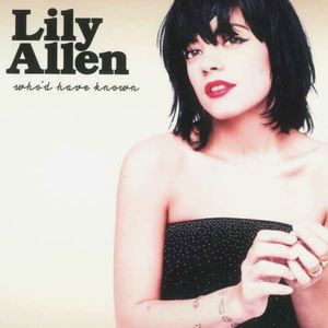 Who'd Have Known est le nouveau single de Lily Allen. Il ...