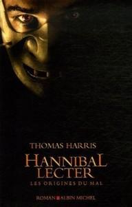 Hannibal Lecter (les origines du mal) de Thomas Harris