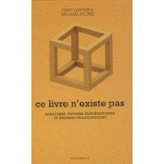Ce livre n'existe pas : paradoxes, énigmes mathématiques et énigmes philosophiques