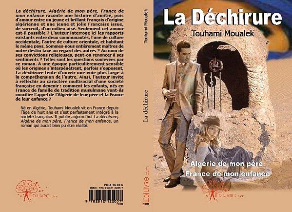 Touhami Moualek : L'auteur de La Déchirure - Algérie de mon père, France de mon enfance - Et si nous faisions plus ample connaissance.
