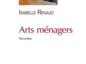 Arts ménagers d’Isabelle Renaud, recueil nouvelles...