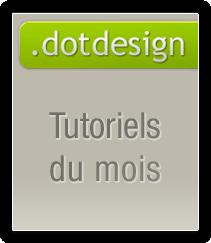 Les tutoriels du mois par Dot Design #1