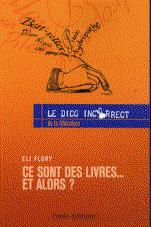 On se détend ! - Eli Flory - Le Dico incorrect de la littérature (Timée-Editions, 2009) par Bartleby