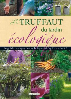 Le Truffaut du Jardin écologique, éditions Larousse