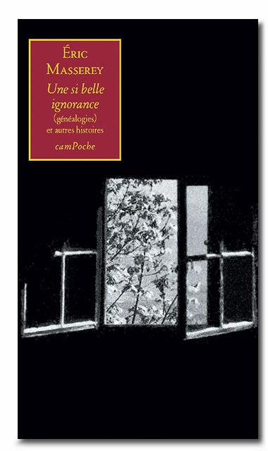 Eric Masserey, Une si belle ignorance (généalogies) et autres histoires 