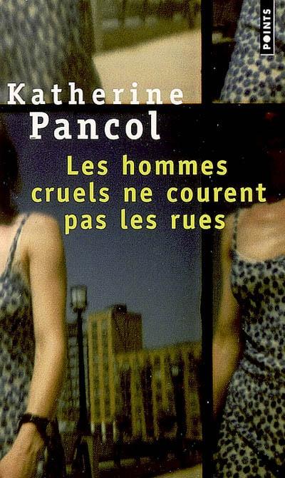 LES HOMMES CRUELS NE COURENT PAS LES RUES - Katherine Pancol