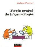 Petit traité de bizarrologie : La science derrière l'étrangeté de la vie quotidienne