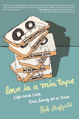 Lecture # 11 : Love Is a Mix Tape: Life and Loss, One Song at a Time