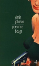 Personne bouge, Denis Johnson