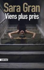 Viens plus près, Sara Gran