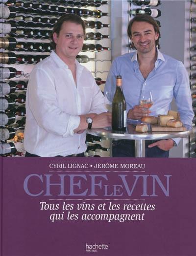 Chef Le Vin: Tous les vins et recettes qui les accompagnent!!!
