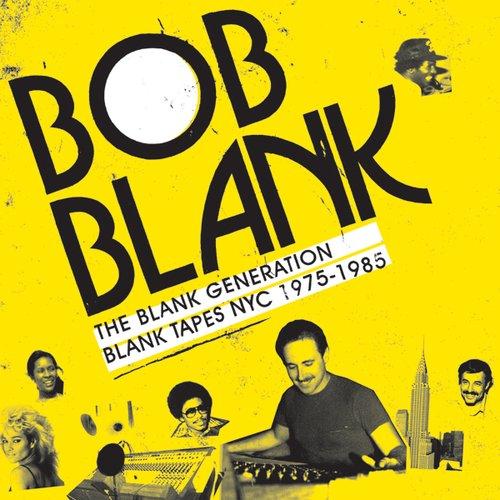 BOB BLANK ::: 1975-1985: The Blank Generation
