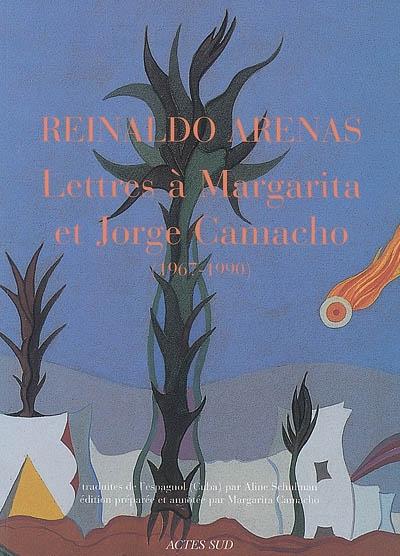 Reinaldo Arenas, Lettres à Margarita et Jorge Camacho : 1967-1990, éd. Actes Sud