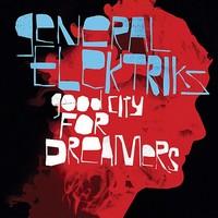 General Elektriks - Good City for Dreamers (2009)