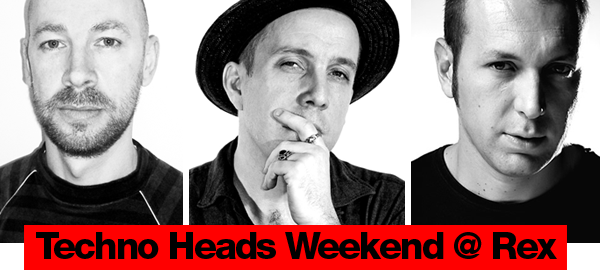 Techno Heads Week-End @ Rex Club