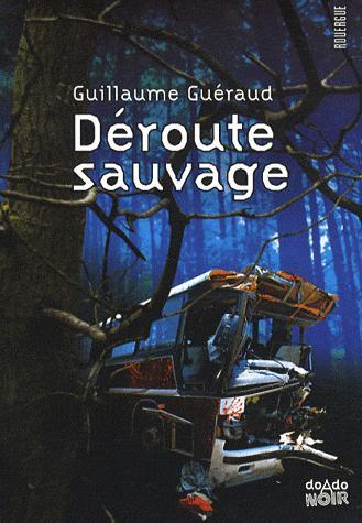 Déroute sauvage de Guillaume Guéraud
