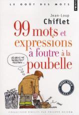 99 mots et expressions à foutre à la poubelle, Jean-Loup Chiflet