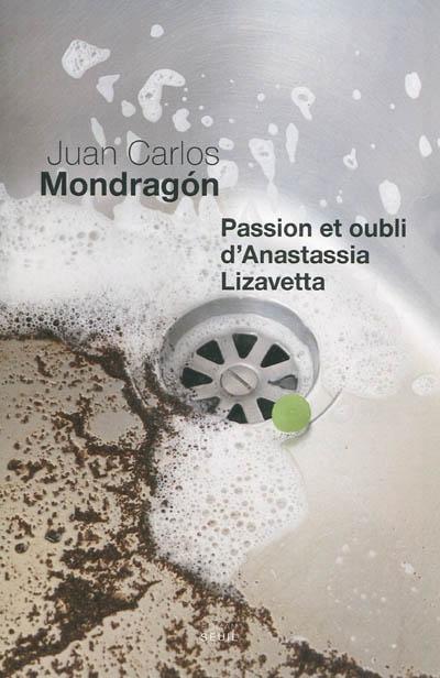 Juan Carlos Mondragón, Passion et oubli d'Anastassia Lizavetta, éd. du Seuil. Rencontre le jeudi 11 mars à 18h30 à la Librairie !