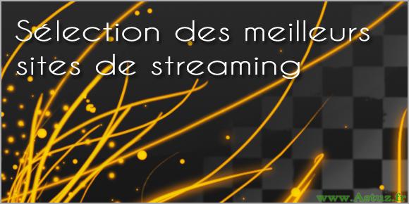 stream1 Sélection des meilleurs sites de streaming (maj4)...