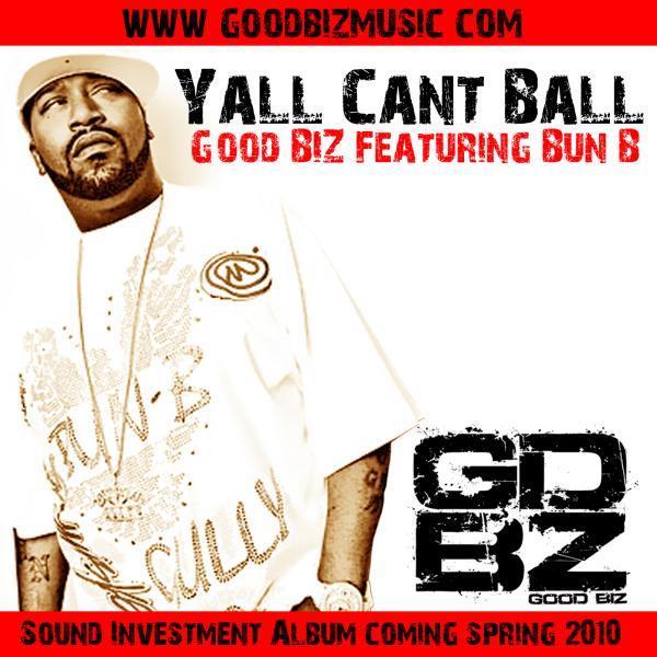 Good Biz feat. Bun B – ‘Y’all Can’t Ball’