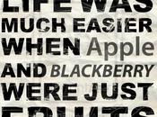 Life much easier when Apple Blackberry were just fruits