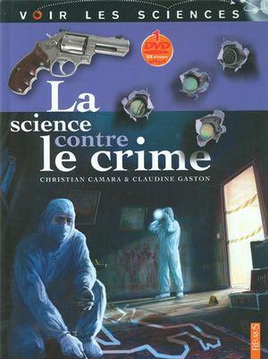 La science contre le crime de Christian Camara et Claudine Gaston aux Editions Fleurus