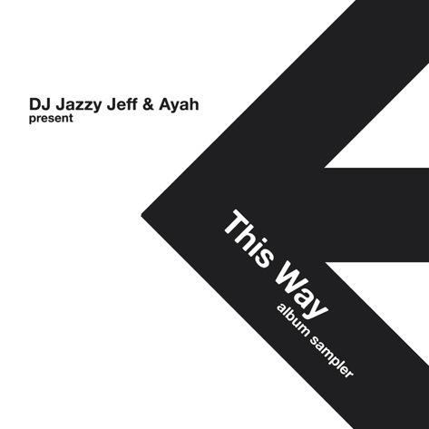 DJ Jazzy Jeff & Ayah Present ‘This Way’ Album Sampler