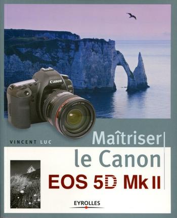 Maîtriser le Canon EOS 5D Mark II