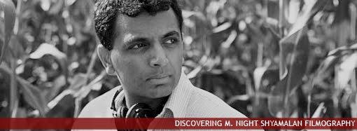 [Filmographie] Discovering M. Night Shyamalan Filmography