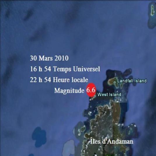 6,6 sur l'échelle ouverte de Richter, un séisme de forte magnitude à frappé une nouvelle fois l'archipel Andaman le 30 Mars 2010