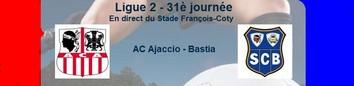 L2 / FOOT : AC Ajaccio / SC Bastia : Les enjeux de cette rencontre comptant pour la 31ème journée.
