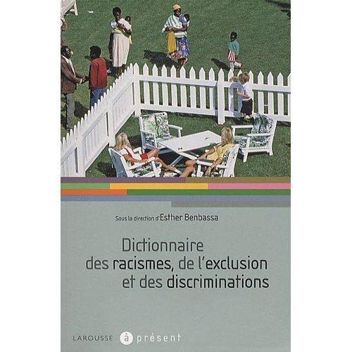 A LIRE : Dictionnaire des racismes, de l'exclusion et des discriminations