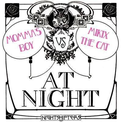 Momma's Boy vs Mikix The Cat - At Night