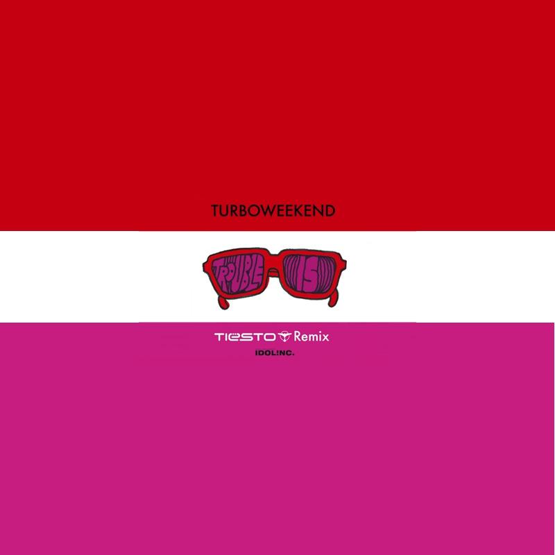 Turboweekend - Trouble is (Tiesto Mix)