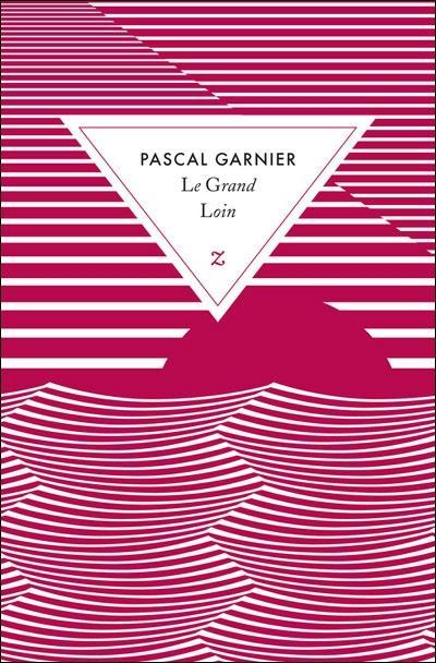 Le Grand Loin - Pascal Garnier