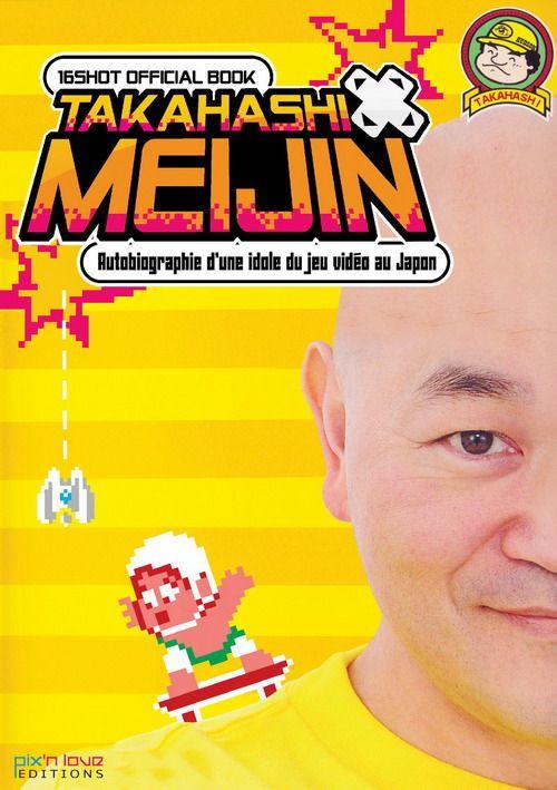[Ouvrage]Takahashi Meijin : autobiographie d'une idole du jeu vidéo au Japon #1
