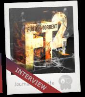 Interview: Fusion Torrent !