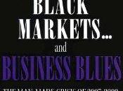 Black Markets Business Blues: Made crisis 2007-2009 road capitalism.