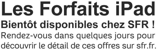 iPad : Les forfaits Orange et SFR dont dévoilés !