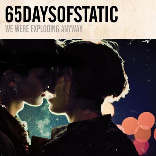 65daysofstatic – We Were Exploding Anyway