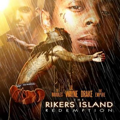 Mix-tape:  Lil Wayne & Drake - The Rikers Island Redemption