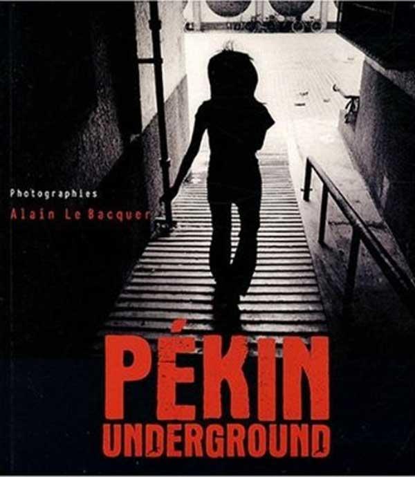 Alain LE BACQUER, Pékin Underground
