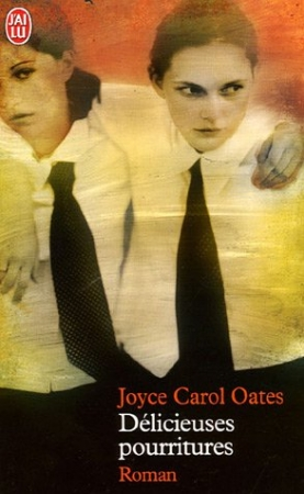 Delicieuses pourritures – Joyce Carol Oates