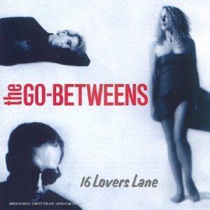 Mes indispensables : The Go-Betweens - 16 Lovers Lane (1988)