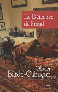 LE DÉTECTIVE DE FREUD de Olivier Barde-Cabuçon